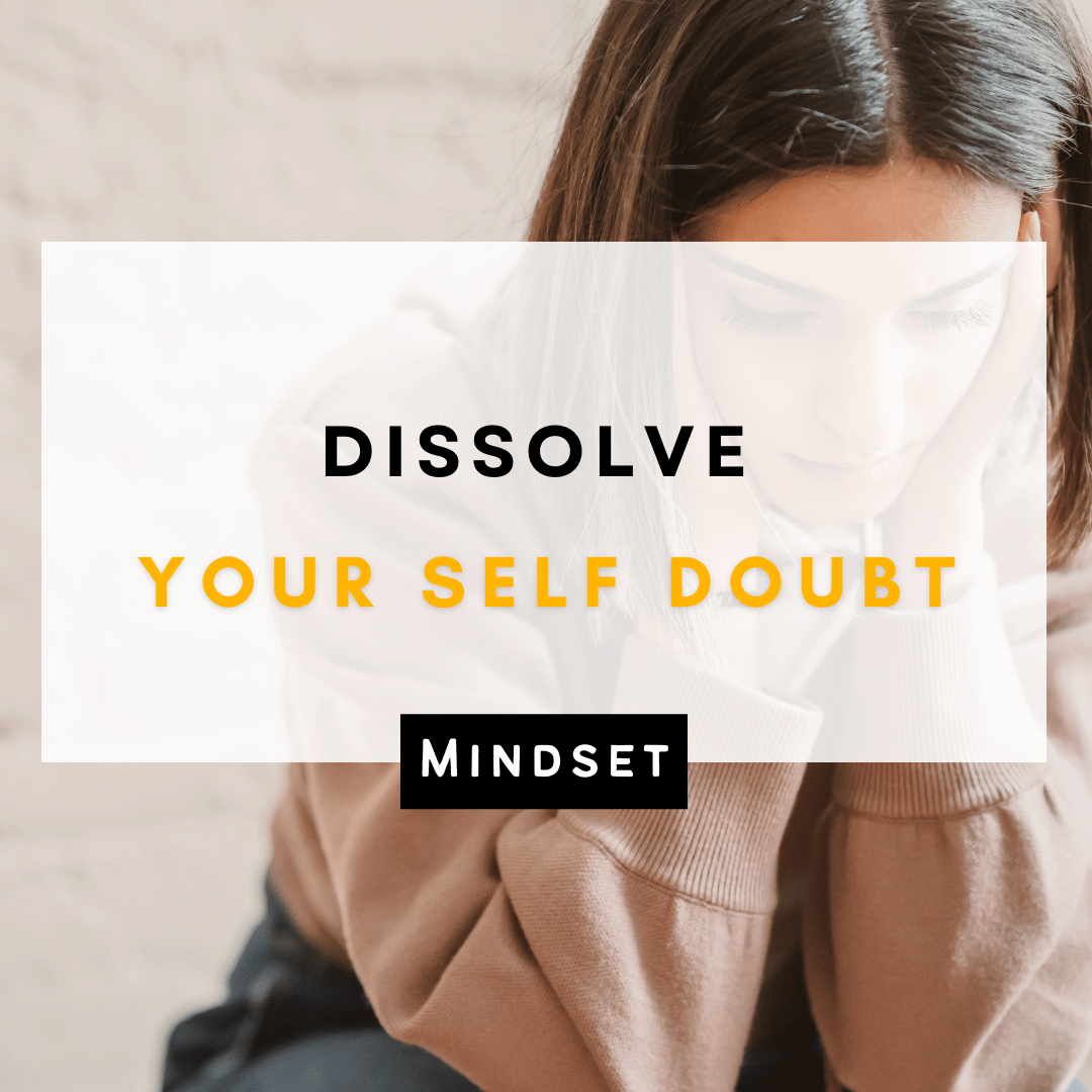 Dissolve Your Self Doubt